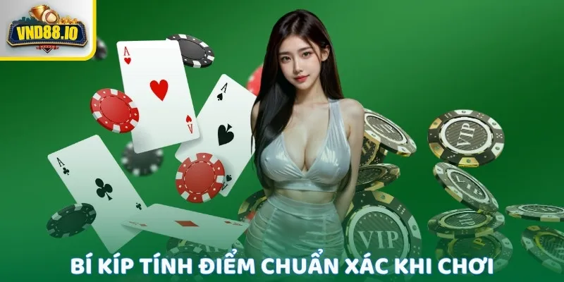 Bí kíp tính điểm chuẩn xác khi chơi  