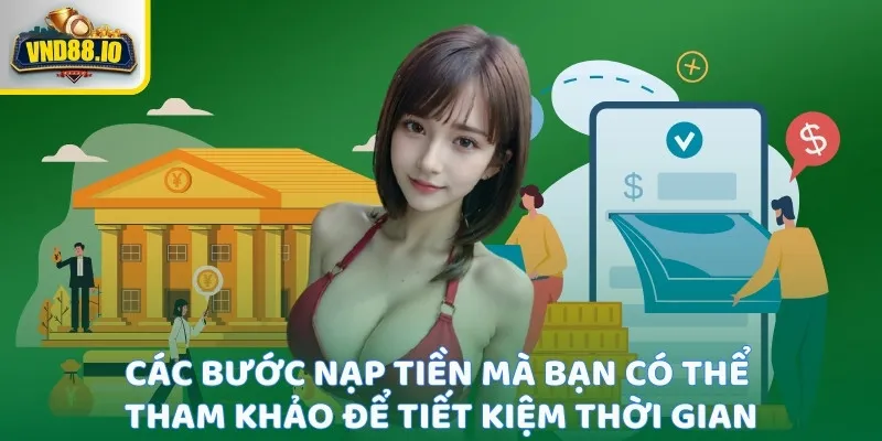 Các bước nạp tiền mà bạn có thể tham khảo để tiết kiệm thời gian