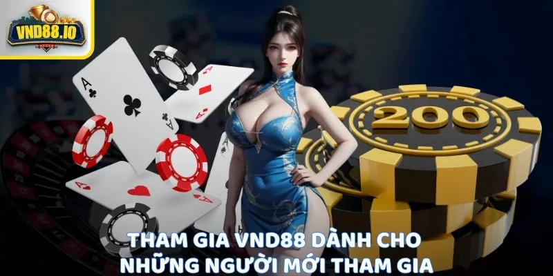 Tham gia Vnd88 dành cho những người mới tham gia
